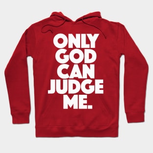 Only God Can Judge Me Hoodie